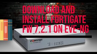 Download and Install Fortigate Firewall V 721 in EVE NG  Fortinet FGT [upl. by Lebna]