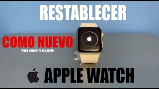 Como RESTABLECER formatear APPLE WATCH de fabrica  Usarlo como nuevo o venderlo [upl. by Vitus]