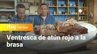 Ventresca de atún rojo a la brasa  Menudos Torres  RTVE Cocina [upl. by Llednek]