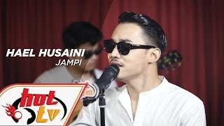 HAEL HUSAINI  Jampi LIVE  AkustikHot HotTV [upl. by Lacym]