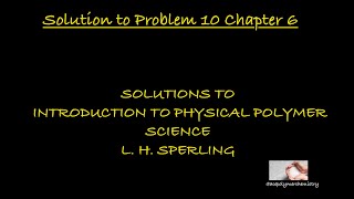 Solution to Problem 10 Chapter 6  Introduction to Physical Polymer Science  Sperling [upl. by Yatnoed130]