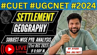 SETTLEMENT GEOGRAPHY  SUBJECTWISE PYQ ANALYSIS  CUET UGCNET GEOGRAPHY 2024 [upl. by Hama]