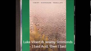 Luke Vibert amp Jeremy Simmonds  I Said Acid Then I Said [upl. by Feledy]