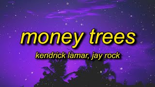 Kendrick Lamar  Money Trees Lyrics  thats just how i feel be the last one out to get this dough [upl. by Acirt589]