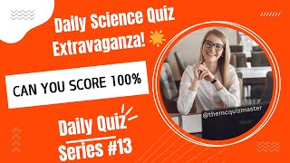 Science quiz preparation Quiz No13  Q601650  Science Questions and Answers [upl. by Jacquenetta]