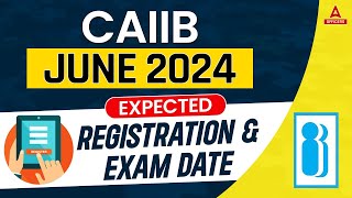 CAIIB June 2024  CAIIB 2024 Expected Registration and Exam Date [upl. by Ailahtan]