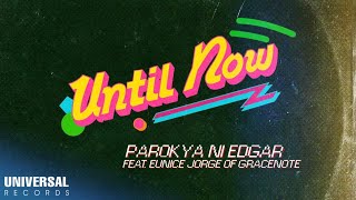 Parokya Ni Edgar feat Eunice Jorge of Gracenote  Until Now Official Lyric Video [upl. by Gies529]