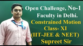 Constrained Motion  Class 11 Physics  IITJEE Mains amp ADVANCED  NEET Physics by Supreet Sir [upl. by Stan]