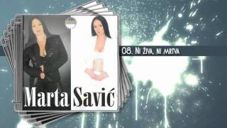 Marta Savic  Ni ziva ni mrtva [upl. by May]