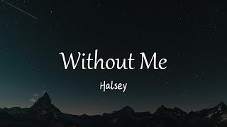 Halsey  Without Me Lyrics [upl. by Sibella]