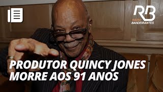 Morre Quincy Jones aos 91 anos  Bandeirantes Acontece [upl. by Weiler]