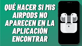 Qué hacer si mis AirPods no aparecen en la aplicación Encontrar 2024 [upl. by Slotnick]