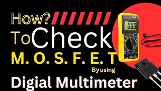 HOW  TO CHECK MOSFET  IN EASY WAY BY USING DIGITAL MULTIMETER  PRACTICAL DEMONSTRATION [upl. by Emyam562]