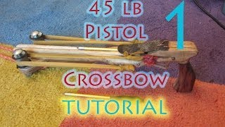 45lb Pistol Crossbow TUTORIAL  Blueprints  Part 1 [upl. by Sofie]