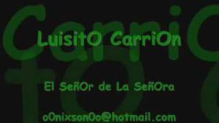 LuisitO CarriOn El SeñOr de La SeñOra [upl. by Pleione]