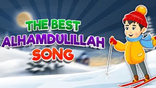 The Best Alhamdulillah Song I Best Islamic Songs For Kids I Best Muslim Songs For Kids [upl. by Nemlaz]