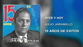 Ayer y Hoy  Julio Jaramillo Audio Cover [upl. by Coralie]