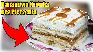 🍰CIASTO BANANOWA KRÓWKA BEZ PIECZENIA  Przepis Krok Po Kroku  WYSTRZAŁOWA KUCHNIA🍰 [upl. by Thorny]