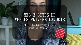 ► BON PLAN  Mes 3 sites de ventes privés favoris [upl. by Rimola]