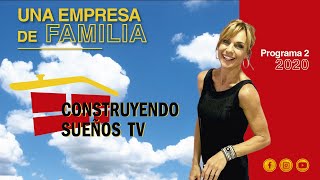 CONSTRUYENDO SUEÑOS TV  Una Empresa de Familia Programa 2 2020 [upl. by Ardnekan360]