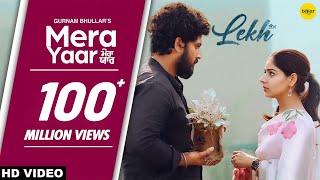 Mera Yaar Full Video LEKH  Gurnam Bhullar  Tania  B Praak  Jaani  Jagdeep Sidhu [upl. by Daloris]