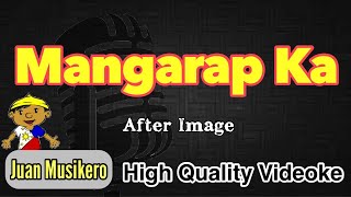 Mangarap Ka  After Image  HQ  KaraokeVideoke Juan Musikero [upl. by Jaye704]