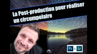 Comment réaliser un circumpolaire Voici le tutoriel pour le créer sous LR et PS [upl. by Ursula316]