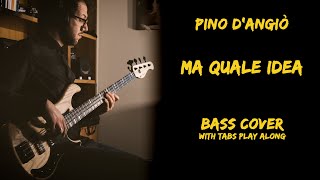 Pino DAngiò  Ma Quale Idea Bass CoverWith Tabs Play Along4K [upl. by Ivana]