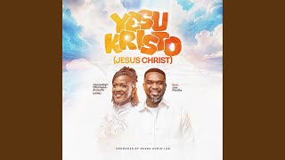 YESU KRISTO feat Joe Mettle [upl. by Anoo]