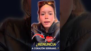 ¿Kiara Lozano RENUNCIA a corazón serrano KiaraLozano Renuncia a CorazónSerrano [upl. by Avat599]