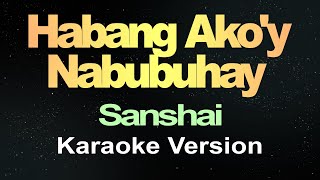 Habang Akoy Nabubuhay  Sanshai Karaoke Version [upl. by Duahsar995]