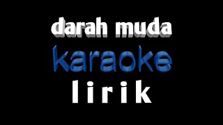 Darah muda karaoke lirik [upl. by Tri59]