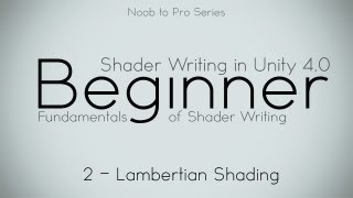 Lambert  2 Intro  Noob to Pro Unity Shader Writing in Unity 4 beginner [upl. by Jourdain]