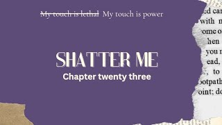 SHATTER ME CHAPTER23TAHEREH MAFIAUDIOBOOK AUDVILS [upl. by Woehick]