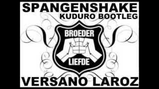 Broederliefde  Spangenshake Versano Laroz KUDURO Bootleg  DOWNLOAD [upl. by Ihn124]