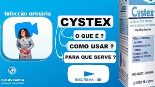 CYSTEX  EFICAZ NO TRATAMENTO DE CISTITES E INFECÃ‡Ã•ES URINÃRIA COMO USAR  PARA QUE SERVE [upl. by Reltuc]