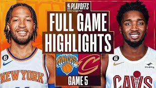 New York Knicks vs Cleveland Cavaliers Full Game 5 Highlights  Apr 26  20222023 NBA Playoffs [upl. by Oinotla]