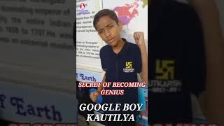 SECRET OF BECOMING GENIUS GOOGLE BOY KAUTILYA [upl. by Funk]