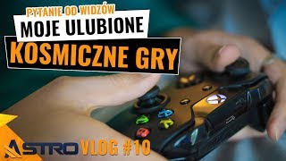 Moje ulubione kosmiczne gry  AstroVlog 10 [upl. by Alper]