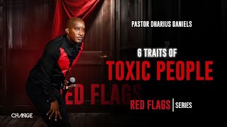 6 Traits of Toxic People  Red Flags  Dr Dharius Daniels [upl. by Ximenes]