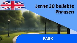 Park 30 Englische Phrasen für Anfänger Höre zu und Wiederhole 1 [upl. by Ahsilram]