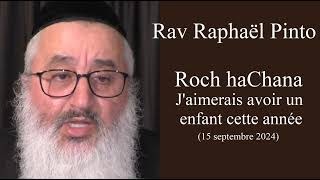 Rav Raphaël Pinto  Roch haChana  Jaimerais avoir un enfant cette année [upl. by Ellevel110]