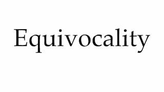 How to Pronounce Equivocality [upl. by Nivram]