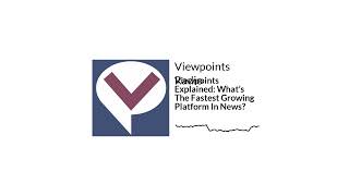 Viewpoints Explained What’s The Fastest Growing Platform In News  Viewpoints Radio [upl. by Joel]