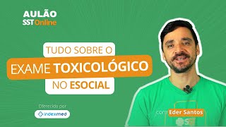 Tudo sobre o Exame Toxicológico no eSocial em 2024  Aulão SST Online 85 [upl. by Elinor945]