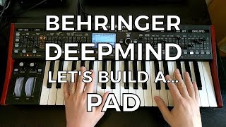 Behringer DeepMind  Lets Build a Pad [upl. by Nnairek496]