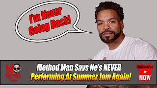 Method Man Says He’s NEVER Performing At Summer Jam Again [upl. by Tnecillim]