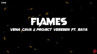 Vena Cava amp Project Veresen feat Raya  Flames Lyrics [upl. by Ikuy570]