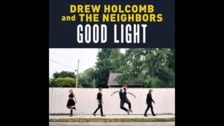 Drew Holcomb amp The Neighbors 12Tomorrow Good Light [upl. by Netneuq]