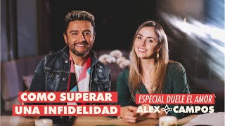 Cómo superar una infidelidad  Alex Campos y su esposa hablan  Especial Duele el amor [upl. by Gloriane]